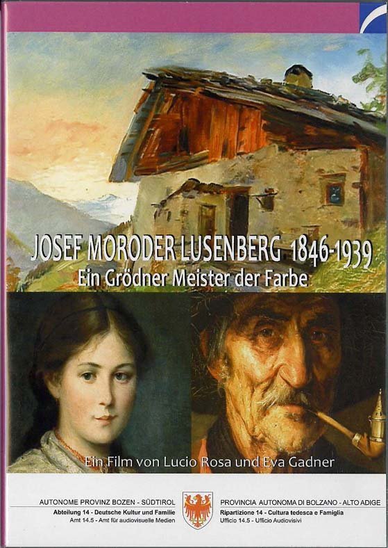 DVD Josef Moroder Lusenberg 1846-1939 - Ein Grödner Meister der Farbe DVD Josef Moroder Lusenberg 1846-1939 - Ein Grödner Meister der Farbe