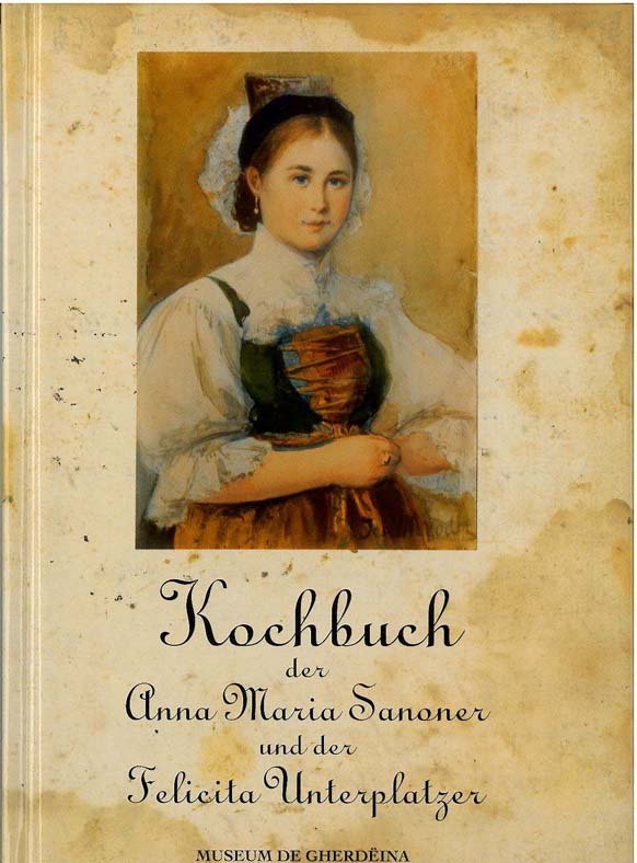 Kochbuch der Anna Maria Sanoner und der Felizitas Unterplatzer Kochbuch der Anna Maria Sanoner und der Felizitas Unterplatzer